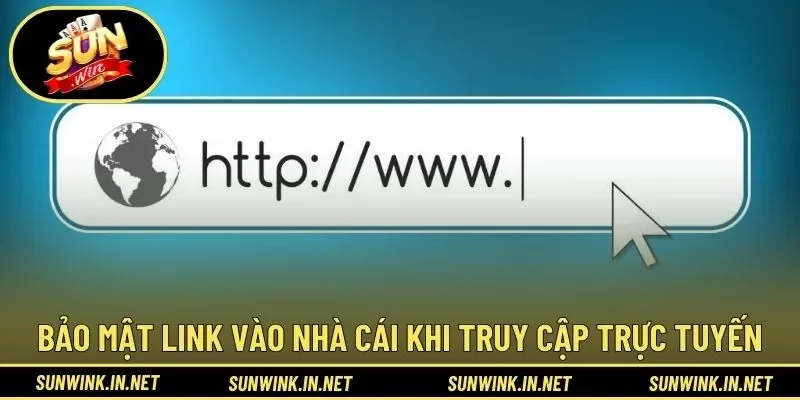 Bảo mật link vào nhà cái khi truy cập trực tuyến