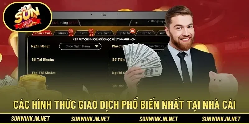 Các hình thức giao dịch phổ biến nhất tại nhà cái