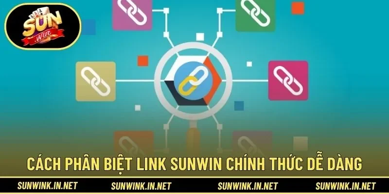 Cách phân biệt link SUNWIN chính thức dễ dàng