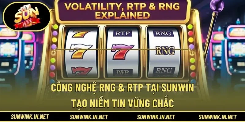 Công nghệ RNG & RTP tại SUNWIN