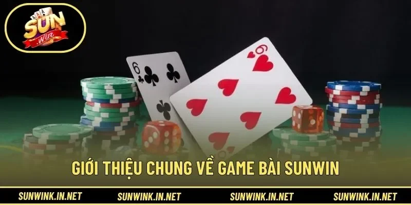 Giới thiệu chung về game bài sunwin