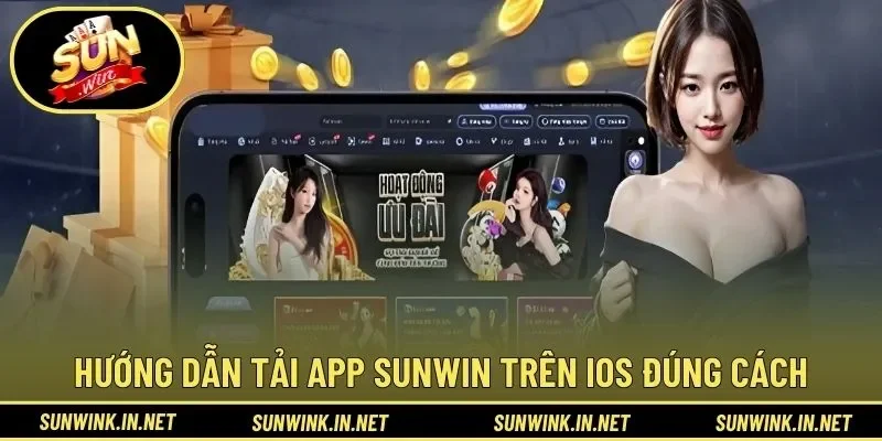 Hướng dẫn tải app SUNWIN trên iOS đúng cách