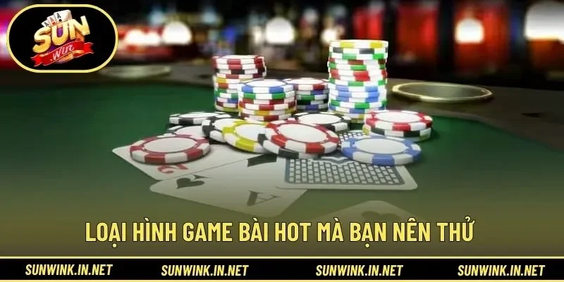 Loại hình game bài hot mà bạn nên thử
