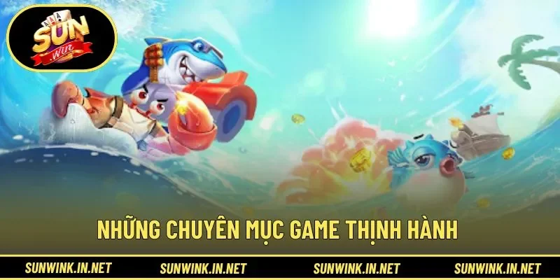 Những chuyên mục game thịnh hành 