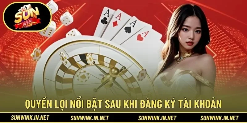 Quyền lợi nổi bật sau khi đăng ký tài khoản cá cược