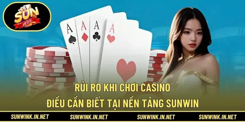 Rủi ro khi chơi casino