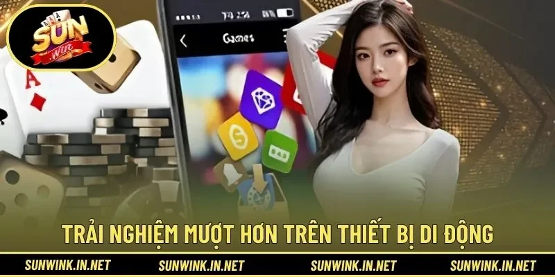 Trải nghiệm cá cược mượt hơn trên thiết bị di động