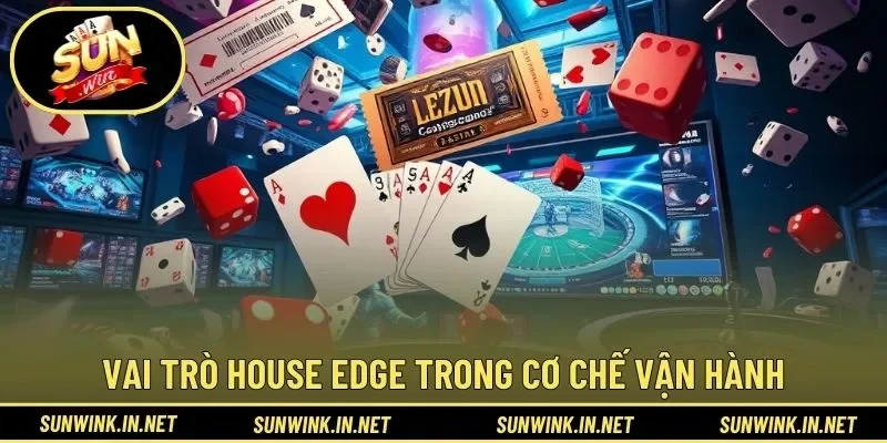 Vai trò house edge trong cơ chế vận hành